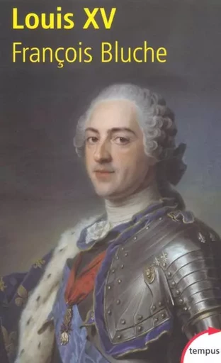 Louis XV - François Bluche - Place des éditeurs