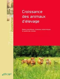 Croissance des animaux d'élevage : Bases scientifiques, itinéraires zootechniques et qualité des via