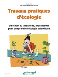 Travaux pratiques d'écologie : Du terrain au laboratoire, expérimenter pour comprendre l'écologie sc