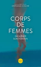 Corps de femmes - Incarner son féminin