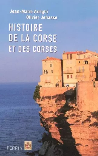 Histoire de la Corse et des Corses - Jean-Marie Arrighi, Olivier Jehasse - Place des éditeurs