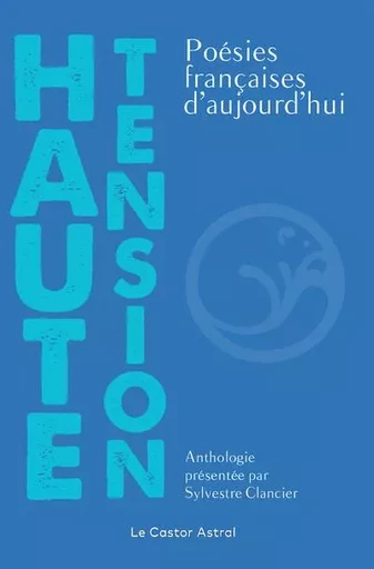 Haute Tension - Poésies françaises d'aujourd'hui -  Collectif - Le castor astral