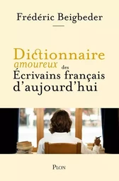 Dictionnaire amoureux des écrivains français d'aujourd'hui