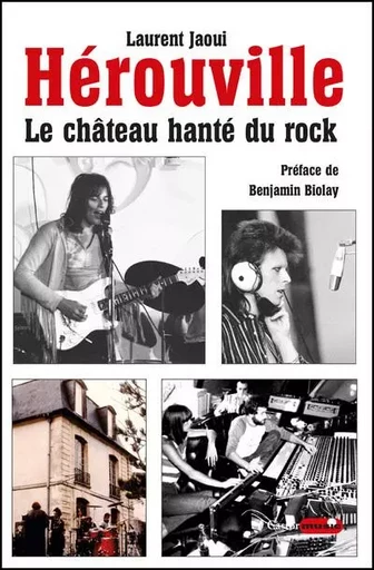 Hérouville, le château hanté du rock - Laurent Jaoui - Le castor astral