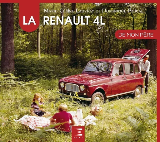 La Renault 4L de mon père - Dominique Pascal, Marie-Claire Lauvray - ETAI