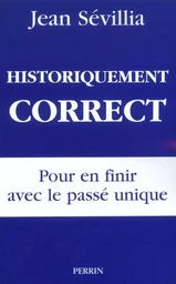 Historiquement correct pour en finir avec le passé unique