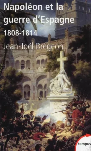 Napoléon et la guerre d'Espagne 1808-1814 - Jean-Joël Brégeon - Place des éditeurs