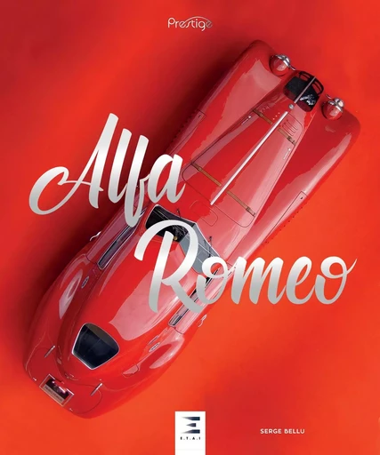 Alfa Roméo, 110 ans - Serge Bellu - ETAI