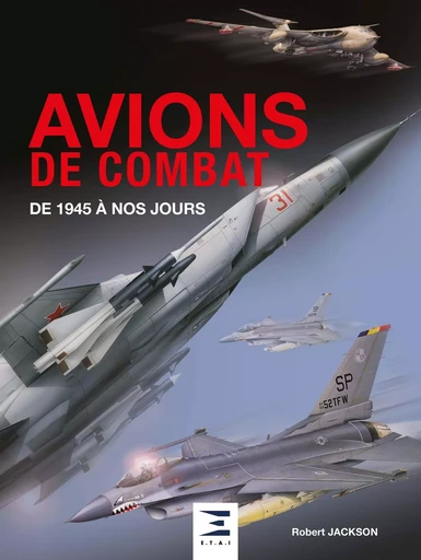 Avions de combat - de 1945 à nos jours - Robert Jackson - ETAI