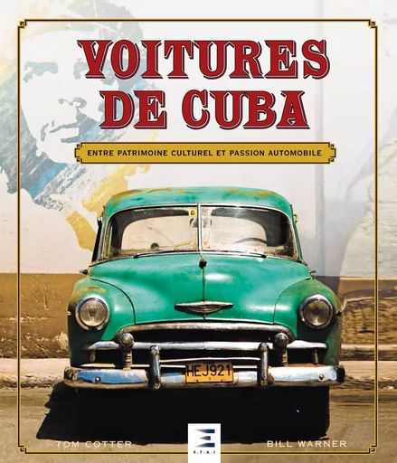 Voitures de Cuba - entre patrimoine culturel et passion automobile - Tom Cotter, Bill Warner - ETAI