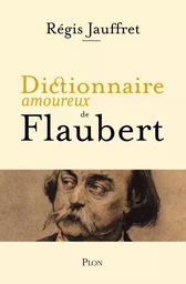 Dictionnaire amoureux de Flaubert