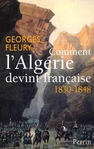 Comment l'Algérie devint française - Georges FLEURY - Place des éditeurs