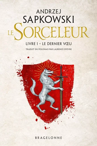 Sorceleur (Witcher), T1 : Le Dernier Voeu - Andrzej Sapkowski - BRAGELONNE