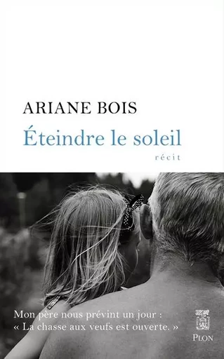 Eteindre le soleil - Ariane Bois - Place des éditeurs