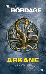 Arkane, T1 : La Désolation