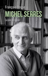 Michel Serres - La joie de savoir