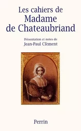 Les cahiers de Madame de Chateaubriand