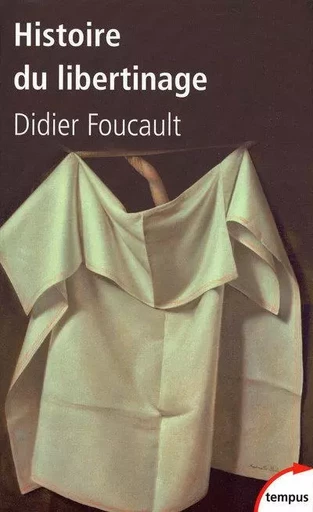 Histoire du libertinage - Didier Foucault - Place des éditeurs