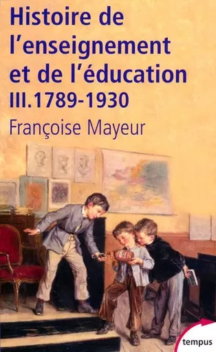 Histoire de l'enseignement et de l'éducation - tome 3 - Françoise Mayeur - Place des éditeurs