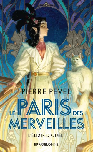 Le Paris des merveilles, T2 : L'Élixir d'Oubli - Pierre PEVEL - BRAGELONNE