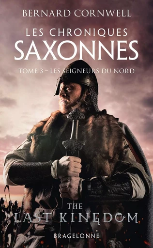 Les Chroniques saxonnes, T3 : Les Seigneurs du Nord - Bernard Cornwell - BRAGELONNE