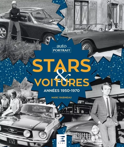 Stars et voitures, années 1950-1970 - Marc Rabineau - ETAI