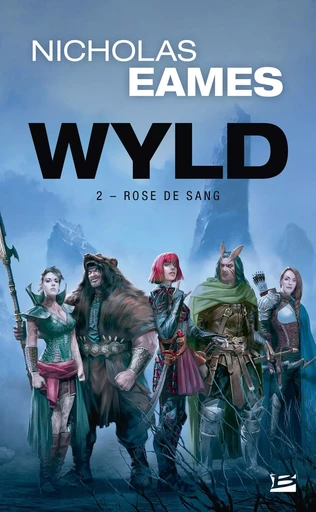 Wyld, T2 : Rose de Sang - Nicholas Eames - BRAGELONNE