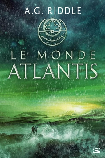 La Trilogie Atlantis, T3 : Le Monde Atlantis - A.G. Riddle - BRAGELONNE