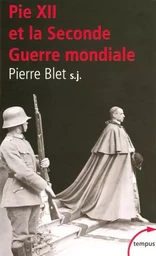 Pie XII et la Seconde guerre mondiale, d'après les archives du Vatican