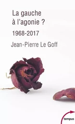 La gauche à l'agonie ? 1968-2017