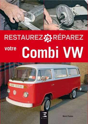 Restaurez, réparez votre Combi VW -  - ETAI