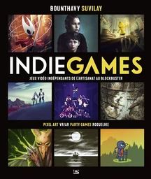 Indie Games - jeux vidéo indépendants de l'artisanat au blockbuster