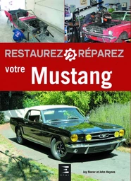 Restaurez, réparez votre Mustang de 1964 1/2 à 1970