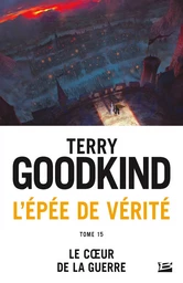 L'Épée de vérité, T15 : Le coeur de la guerre