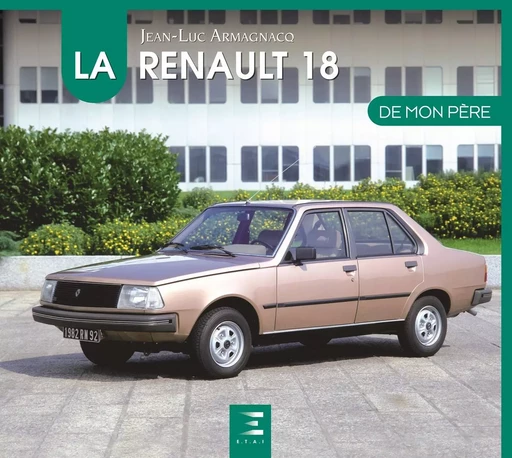 La Renault 18 - Jean-Luc Armagnacq - ETAI