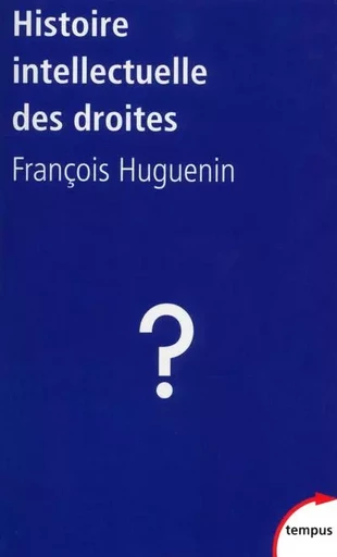 L'histoire intellectuelle des droites - François Huguenin - Place des éditeurs