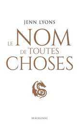 Le Choeur des dragons, T2 : Le Nom de toutes choses