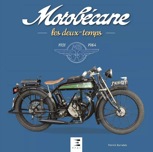 Motobécane - les deux-temps, 1921-1984 - Patrick Barrabès - ETAI