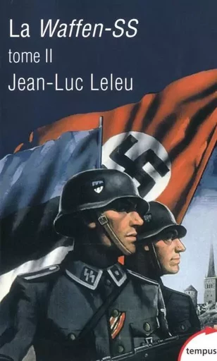 La Waffen-SS - tome 2 - Jean-Luc LELEU - Place des éditeurs