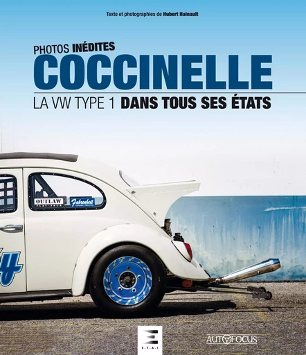 COCCINELLE, La Volkswagen Type 1 dans tous ses Etats - Hubert Hainault - ETAI