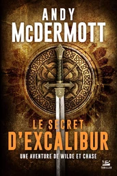 Une aventure de Wilde et Chase, T3 : Le Secret d'Excalibur