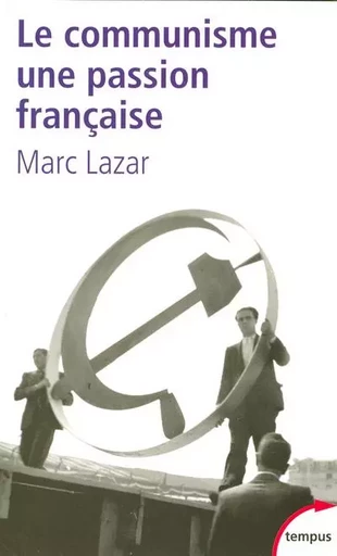 Le communisme, une passion française - Marc Lazar - Place des éditeurs