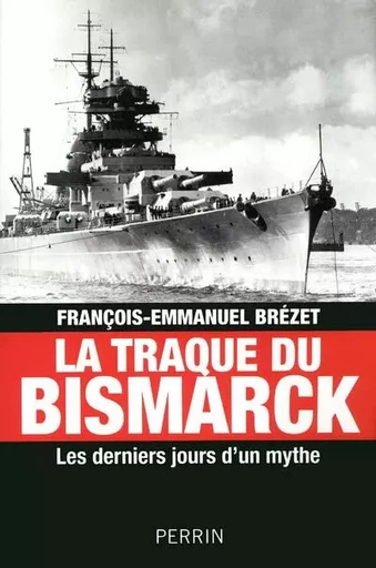 La traque du Bismarck - François-Emmanuel Brézet - Place des éditeurs