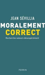 Moralement correct recherche valeurs désespérément