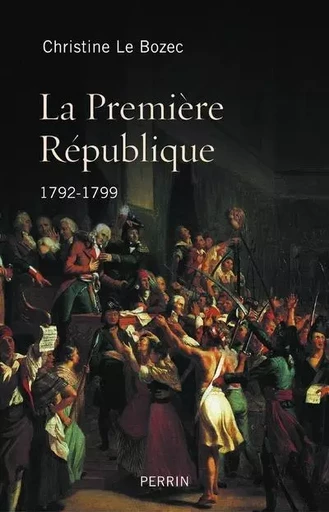 LA PREMIERE REPUBLIQUE 1792-1799 - Christine Le Bozec - Place des éditeurs