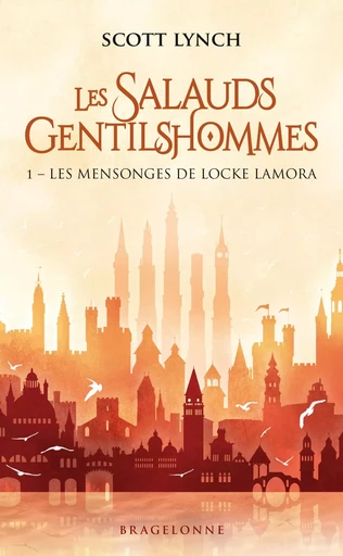 Les Salauds Gentilshommes, T1 : Les Mensonges de Locke Lamora - Scott Lynch - BRAGELONNE