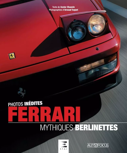 FERRARI, mythiques berlinettes - Xavier Chauvin - ETAI