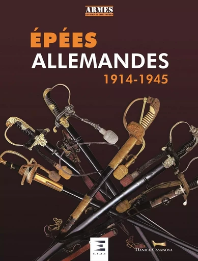 Épées allemandes - 1914-1945 - Daniel Casanova - ETAI