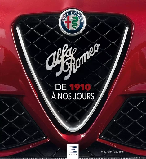 Alfa Romeo - de 1910 à nos jours - Maurizio Tabucchi - ETAI