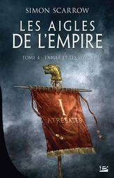 Les Aigles de l'Empire, T4 : L'Aigle et les Loups